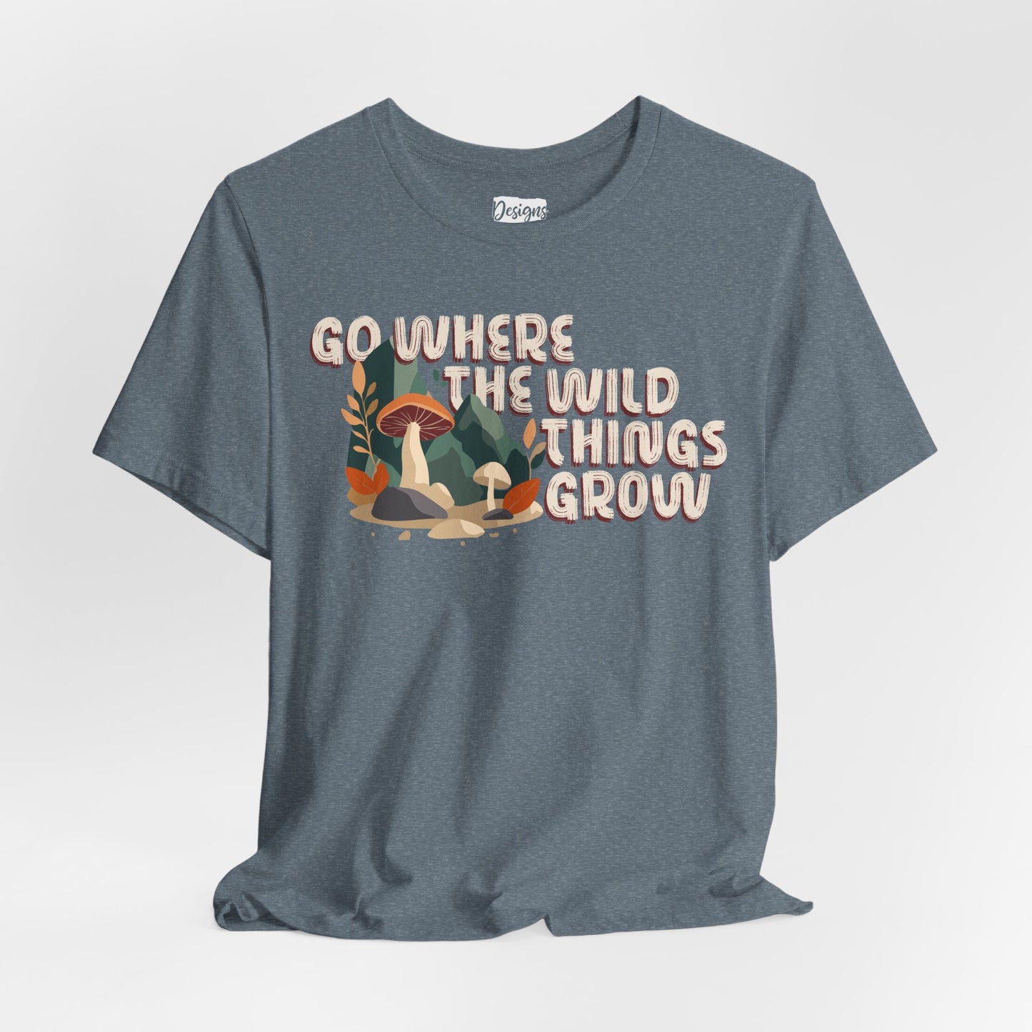 Mushroom Illustration Tee — “Go Where the Wild Things Grow”