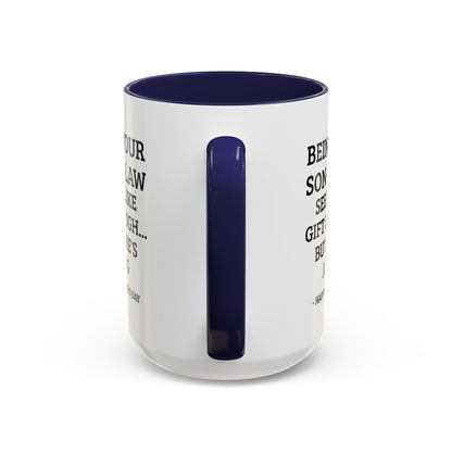 Mother’s Day Son‑in‑Law Funny Coffee Mug — “Being Your Son‑in‑Law Seems Like Gift Enough… But Here’s A Mug”