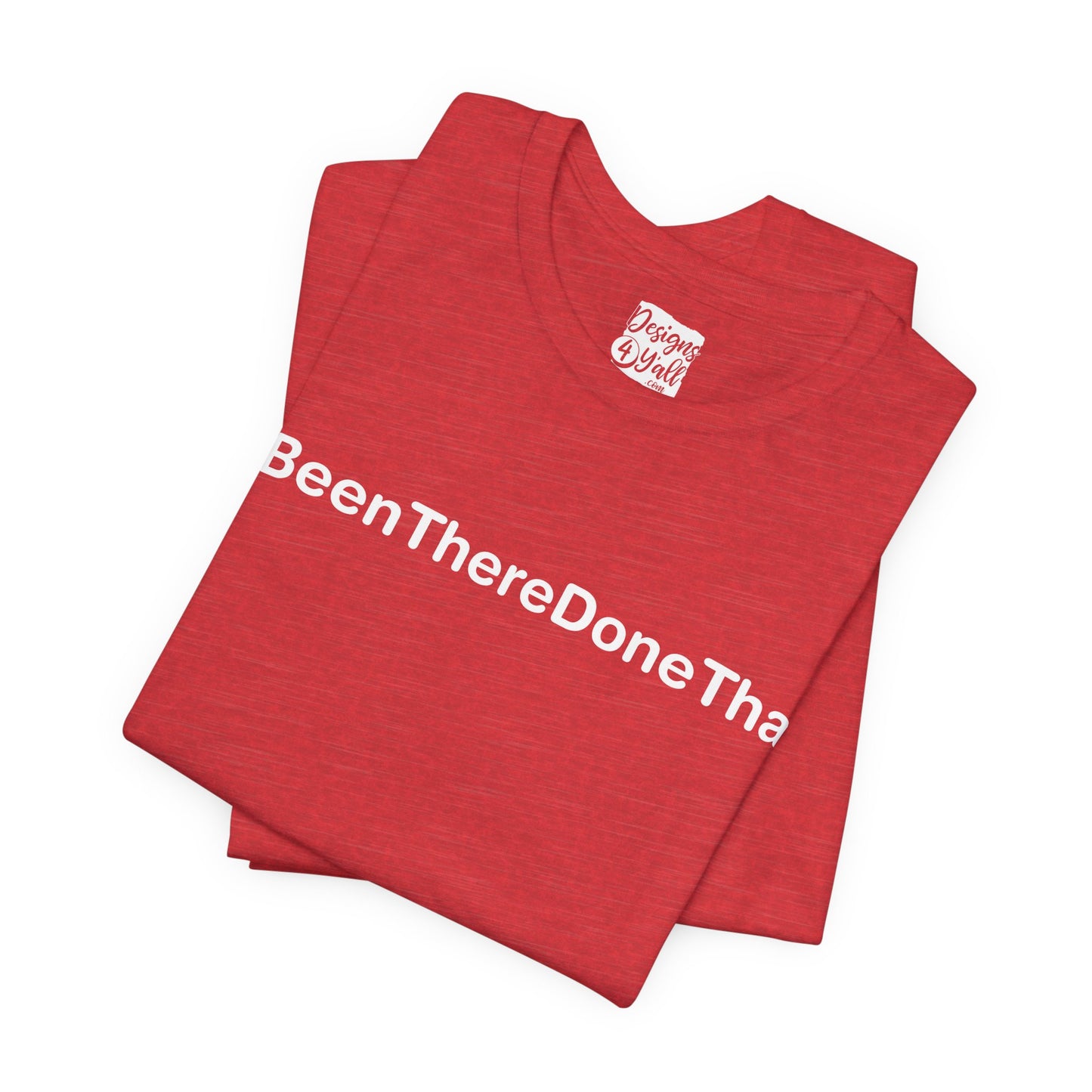 Been There Done That (Text Only) - Unisex Jersey Short Sleeve Tee