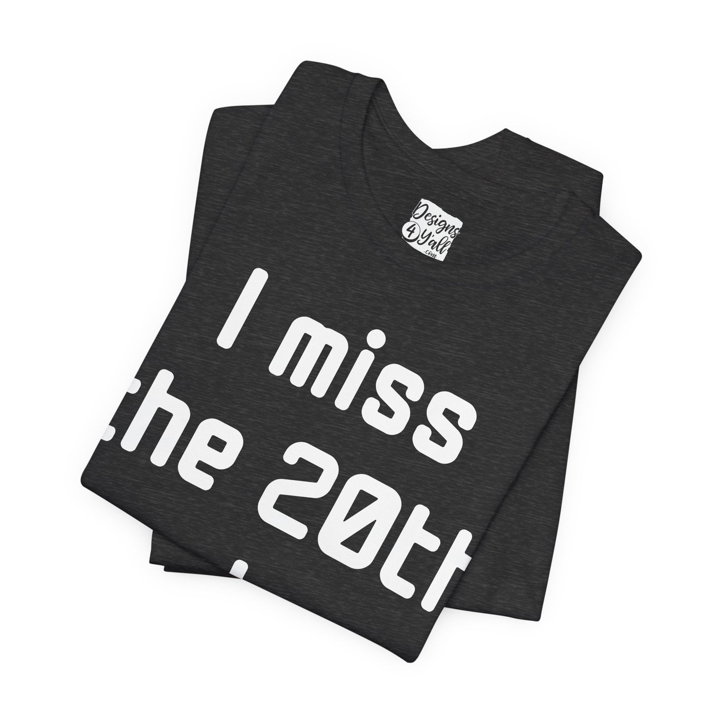 I Miss the 20th Century Tee — Retro Nostalgia Graphic T-Shirt
