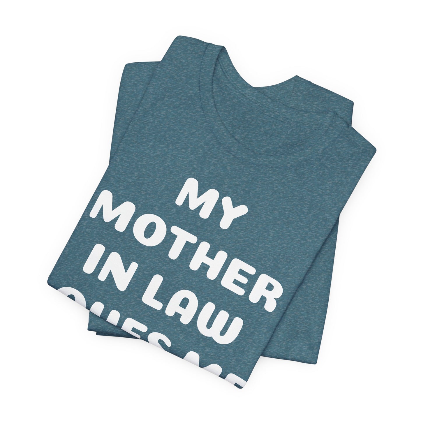 My Mother-in-Law Loves Me The Most T-Shirt — Funny Family Gift Tee