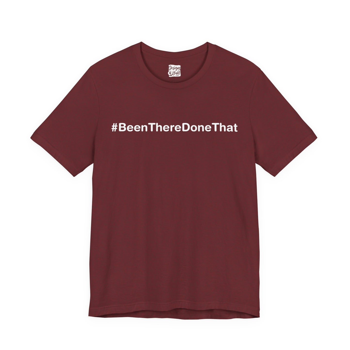 Been There Done That (Text Only) - Unisex Jersey Short Sleeve Tee