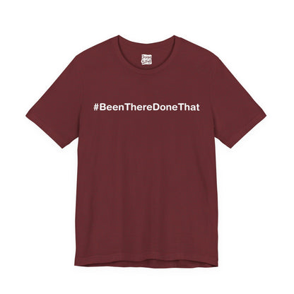 Been There Done That (Text Only) - Unisex Jersey Short Sleeve Tee