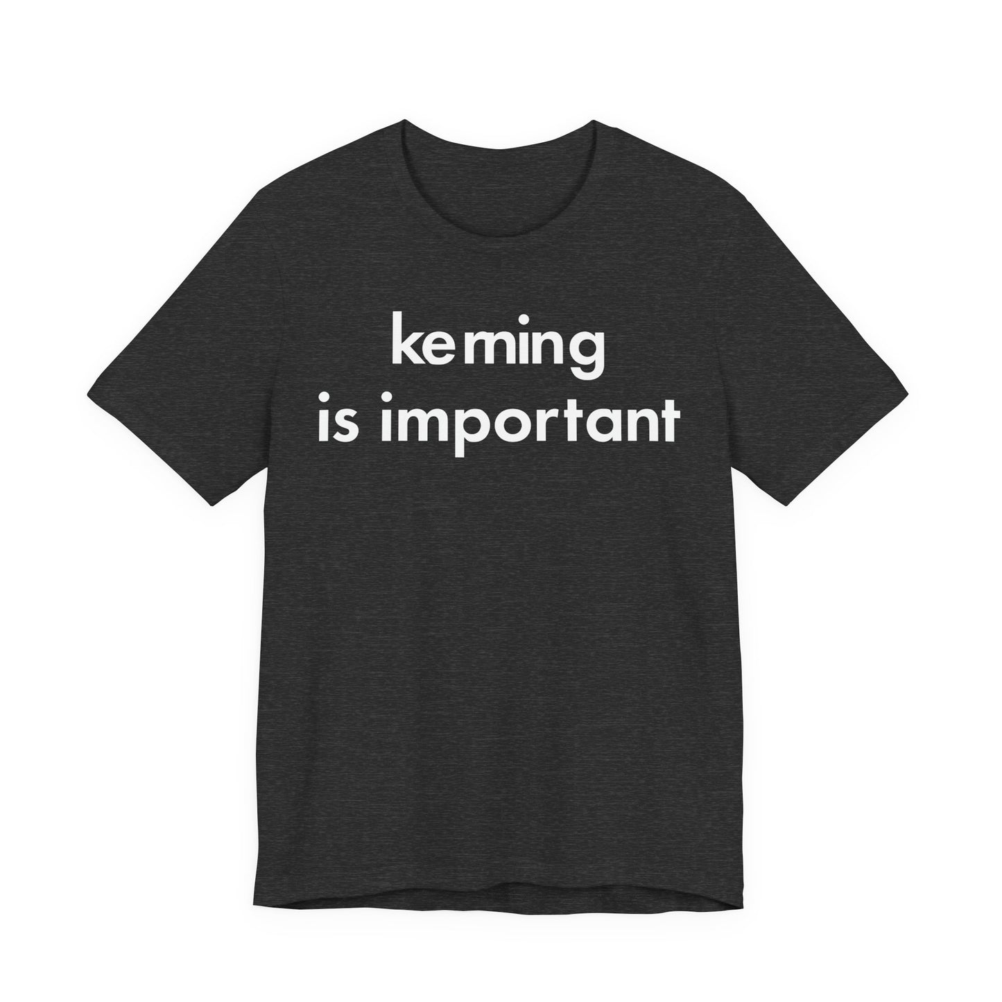 Kerning Is Important T-Shirt – Graphic Typography Tee