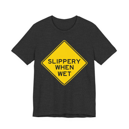 Slippery When Wet Road Sign T-Shirt — Funny Warning Graphic Tee