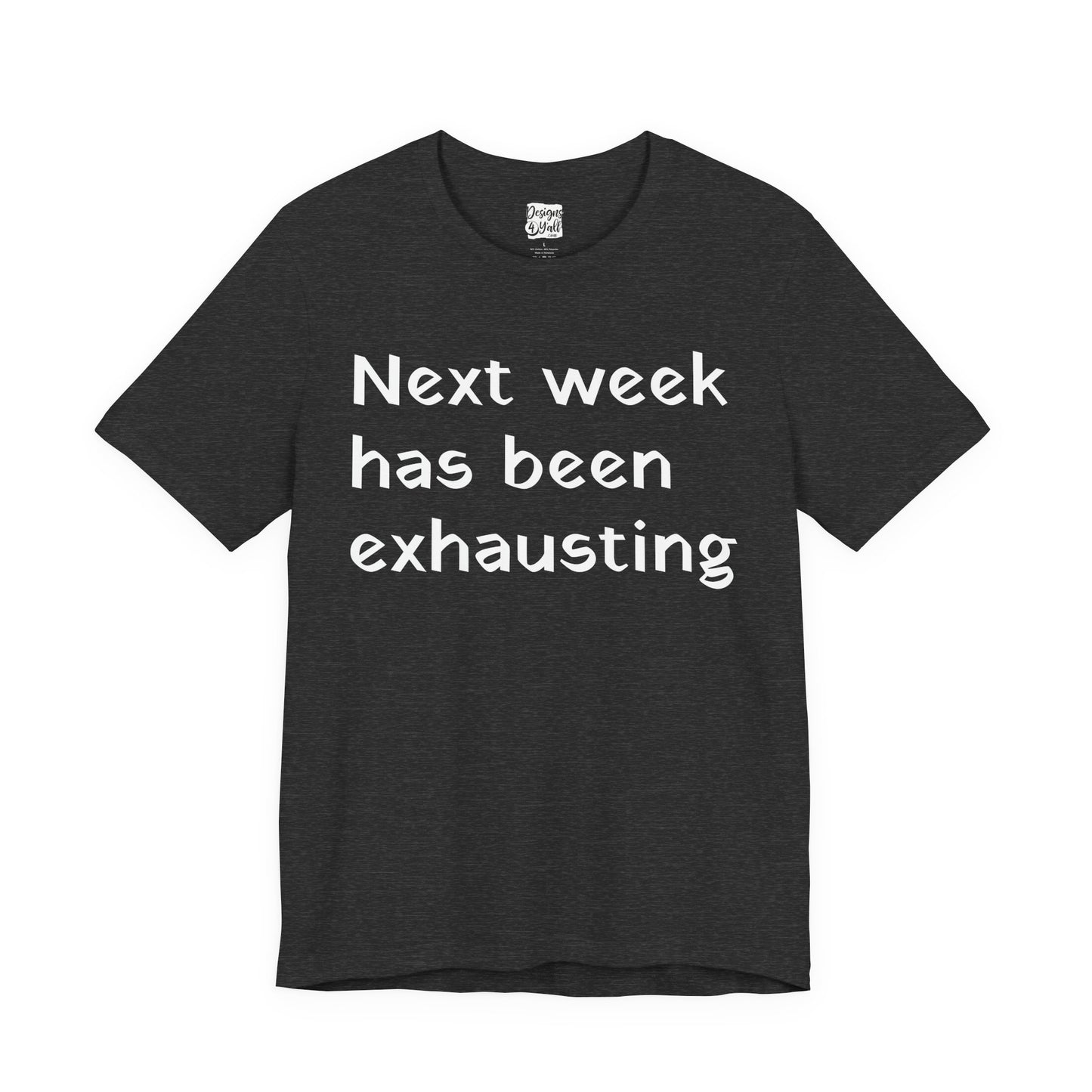 Next week has been exhausting T-Shirt