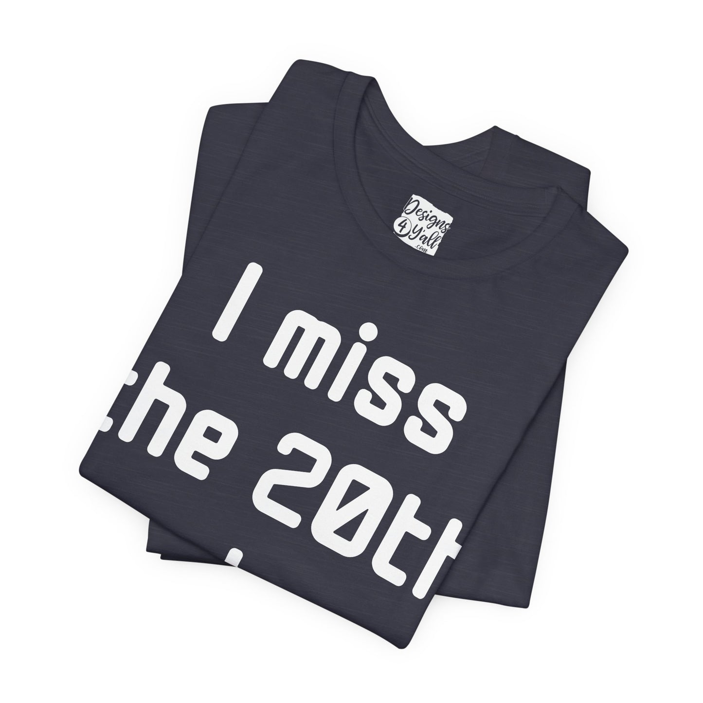 I Miss the 20th Century Tee — Retro Nostalgia Graphic T-Shirt