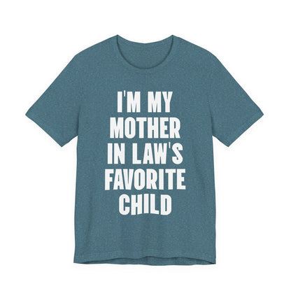 I’m My Mother-in-Law’s Favorite Child T-Shirt — Funny Family Gift Tee