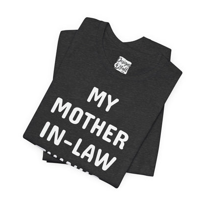 My Mother-in-Law Thinks I’m The Smartest T-Shirt — Funny Family Gift Tee