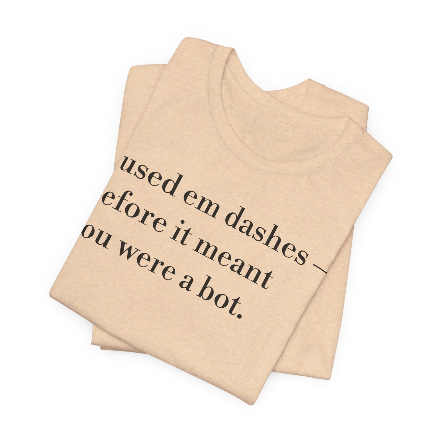 I Used 'Em Dashes Tee — Grammar Humor Short Sleeve Shirt