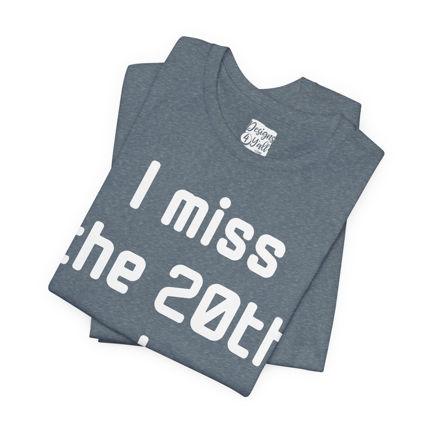 I Miss the 20th Century Tee — Retro Nostalgia Graphic T-Shirt
