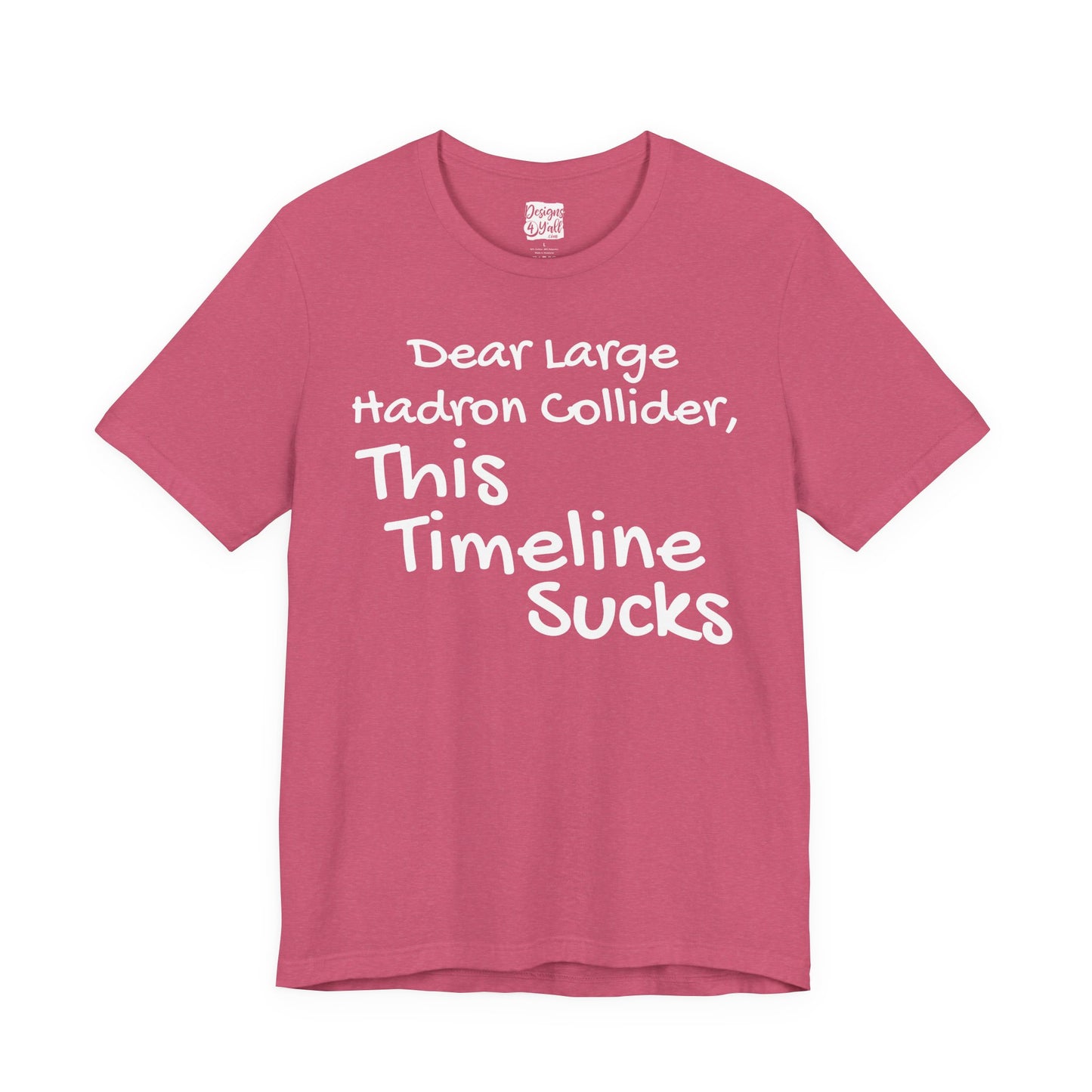 Large Hadron Collider Funny Tee — 'Real Life After They Fired Up the LHC' Graphic T-Shirt