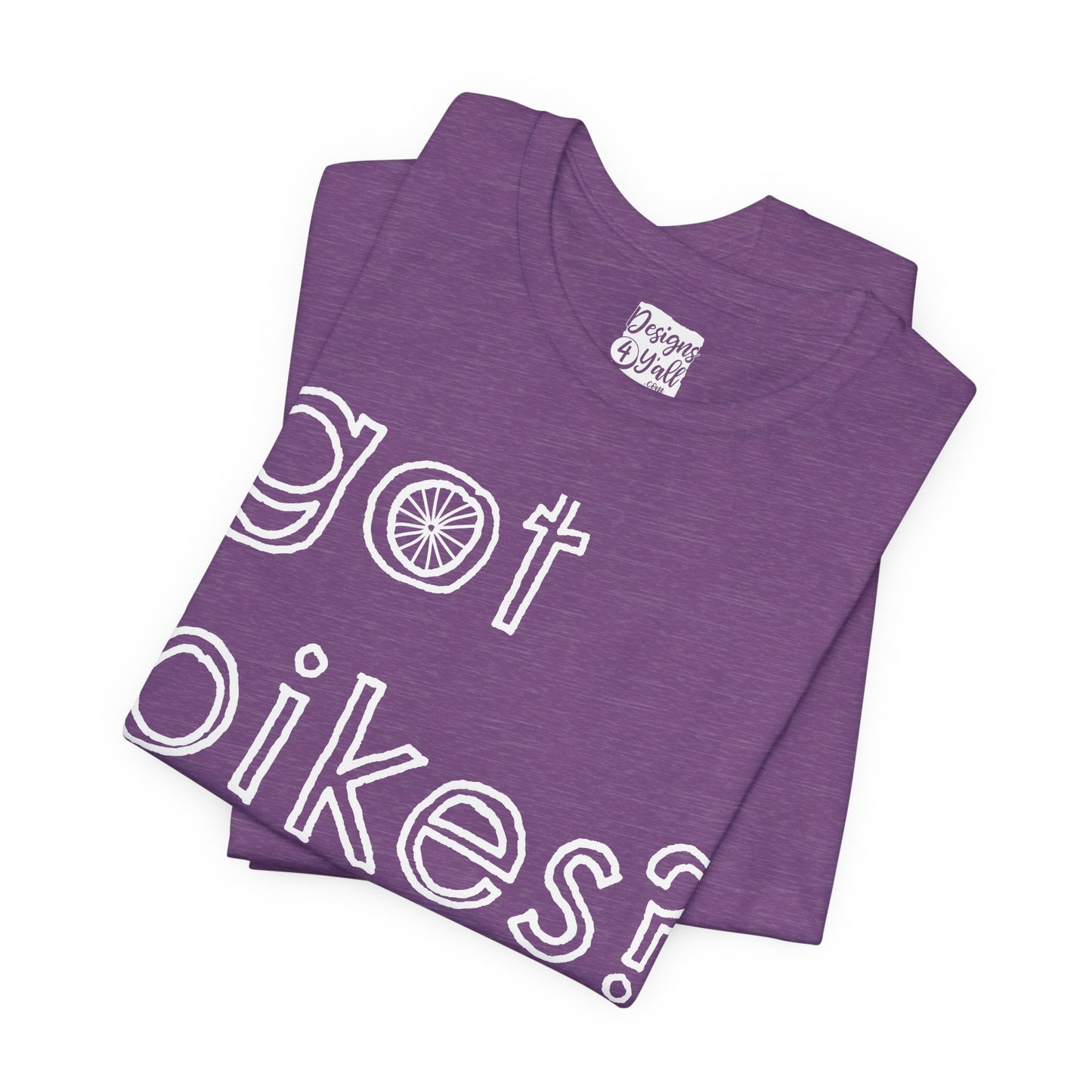 Got Bikes? - Unisex Jersey Short Sleeve Tee