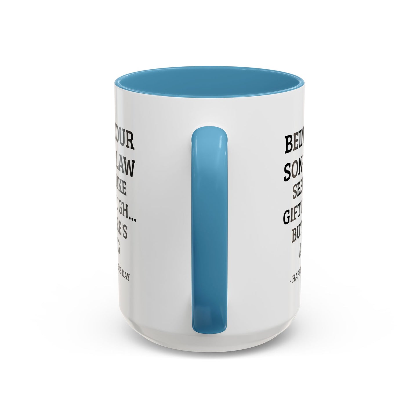 Mother’s Day Son‑in‑Law Funny Coffee Mug — “Being Your Son‑in‑Law Seems Like Gift Enough… But Here’s A Mug”