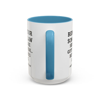 Mother’s Day Son‑in‑Law Funny Coffee Mug — “Being Your Son‑in‑Law Seems Like Gift Enough… But Here’s A Mug”