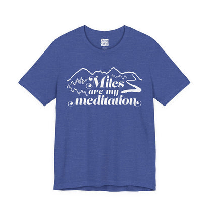 Miles are My Meditation- Unisex Jersey Short Sleeve Tee