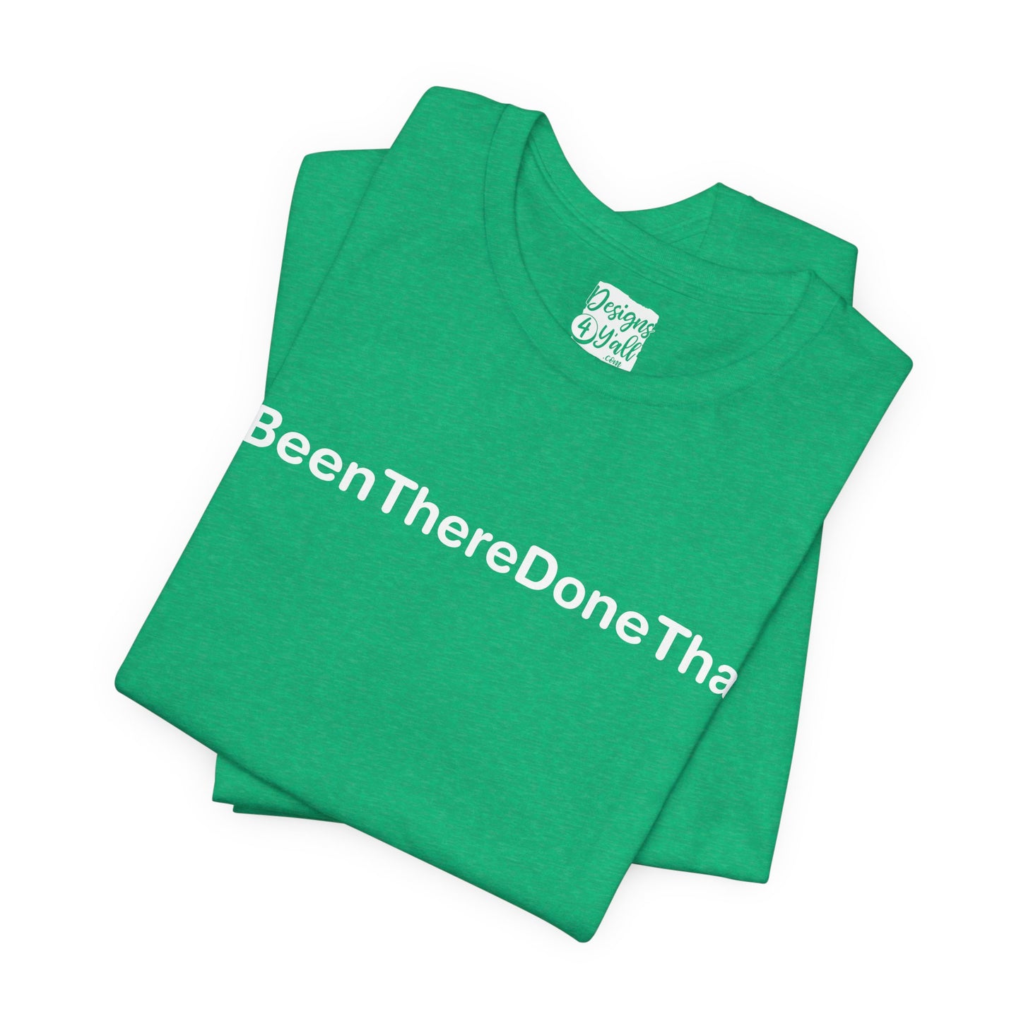Been There Done That (Text Only) - Unisex Jersey Short Sleeve Tee