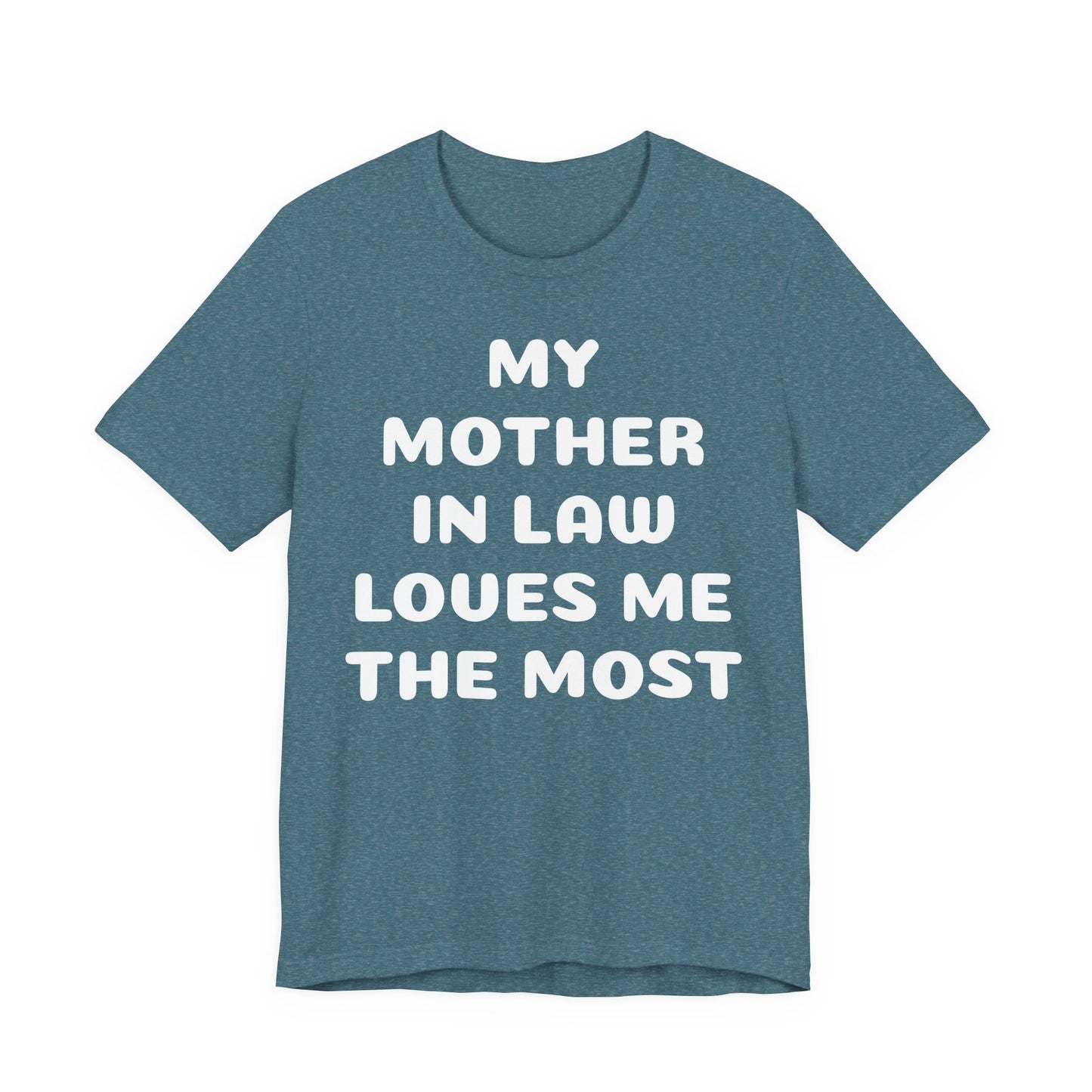 My Mother-in-Law Loves Me The Most T-Shirt — Funny Family Gift Tee