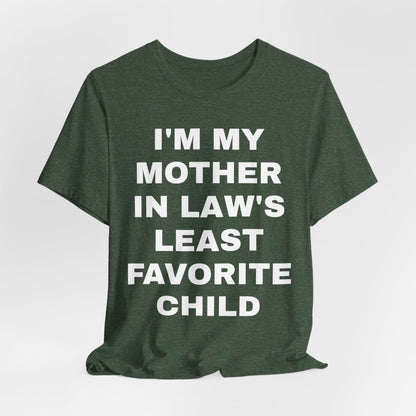 I’m My Mother-in-Law’s Least Favorite Child T-Shirt — Funny Family Gift Tee