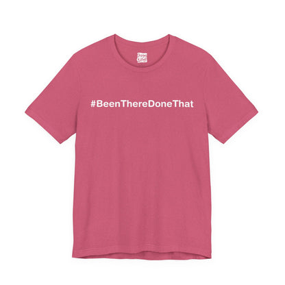 Been There Done That (Text Only) - Unisex Jersey Short Sleeve Tee
