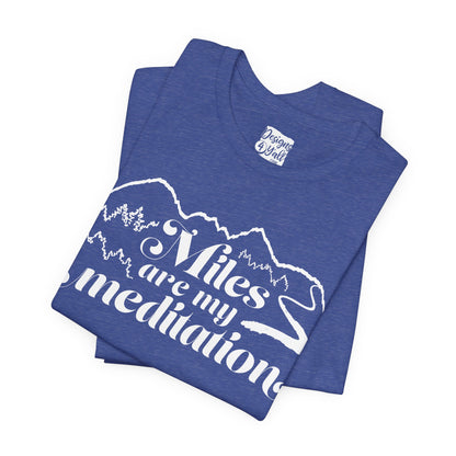 Miles are My Meditation- Unisex Jersey Short Sleeve Tee