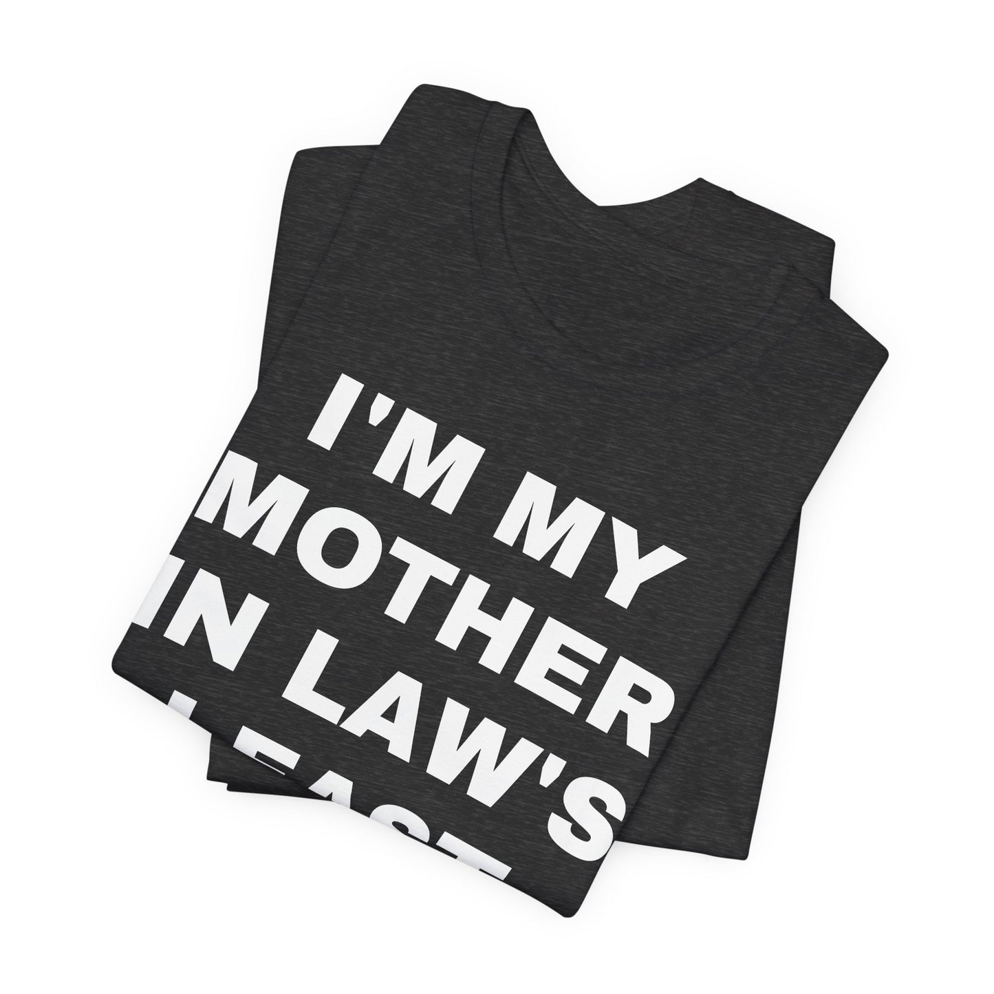 I’m My Mother-in-Law’s Least Favorite Child T-Shirt — Funny Family Gift Tee