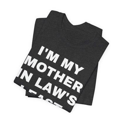 I’m My Mother-in-Law’s Least Favorite Child T-Shirt — Funny Family Gift Tee