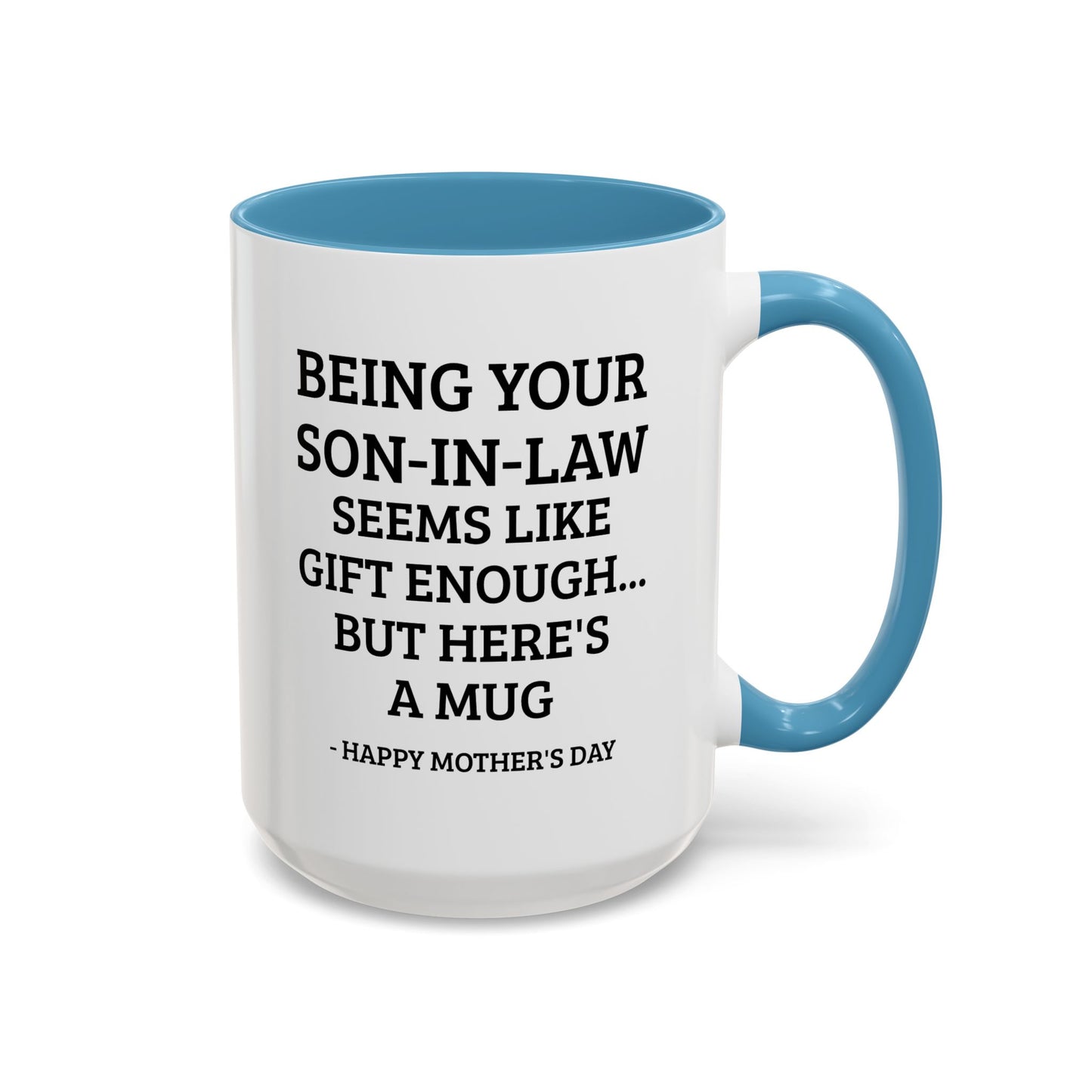 Mother’s Day Son‑in‑Law Funny Coffee Mug — “Being Your Son‑in‑Law Seems Like Gift Enough… But Here’s A Mug”