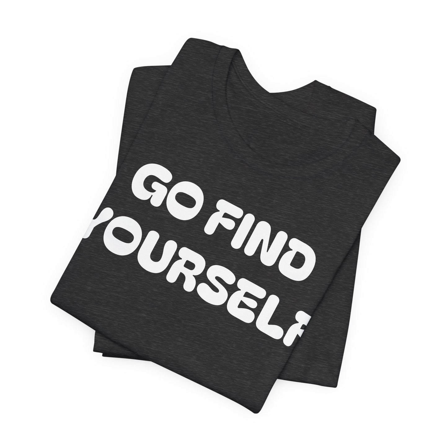 Go Find Yourself Tee — Inspirational Graphic T-Shirt