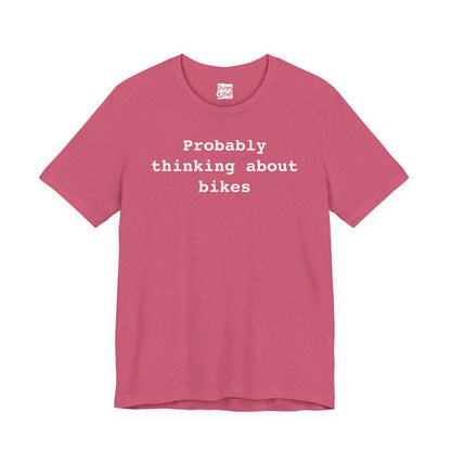 Probably Thinking About Bikes - Unisex Jersey Short Sleeve Tee