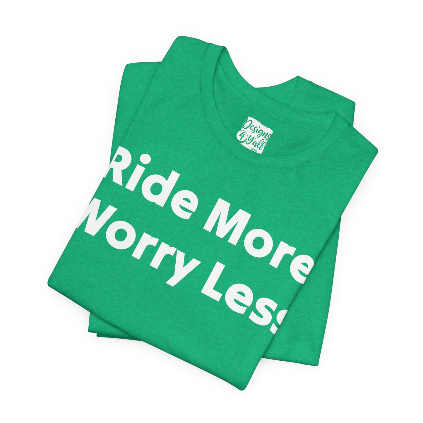 Ride More Worry Less - Unisex Jersey Short Sleeve Tee