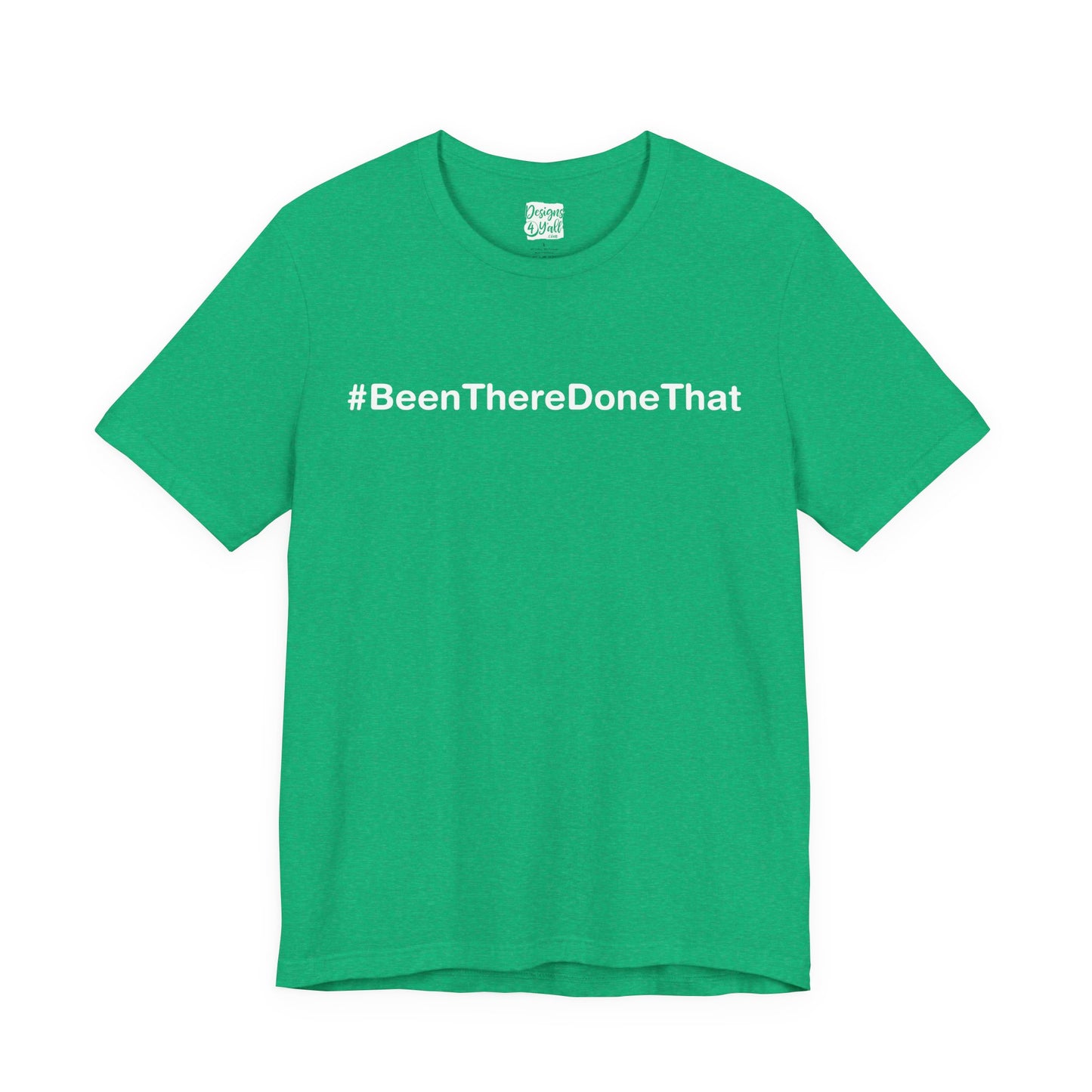 Been There Done That (Text Only) - Unisex Jersey Short Sleeve Tee