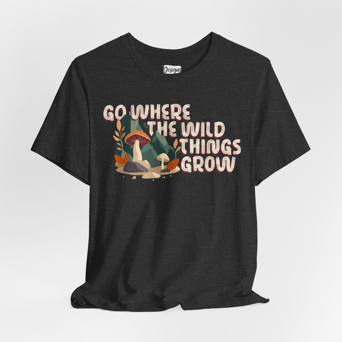 Mushroom Illustration Tee — “Go Where the Wild Things Grow”
