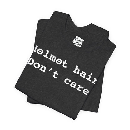 Helmet Hair Don't Care - Unisex Jersey Short Sleeve Tee