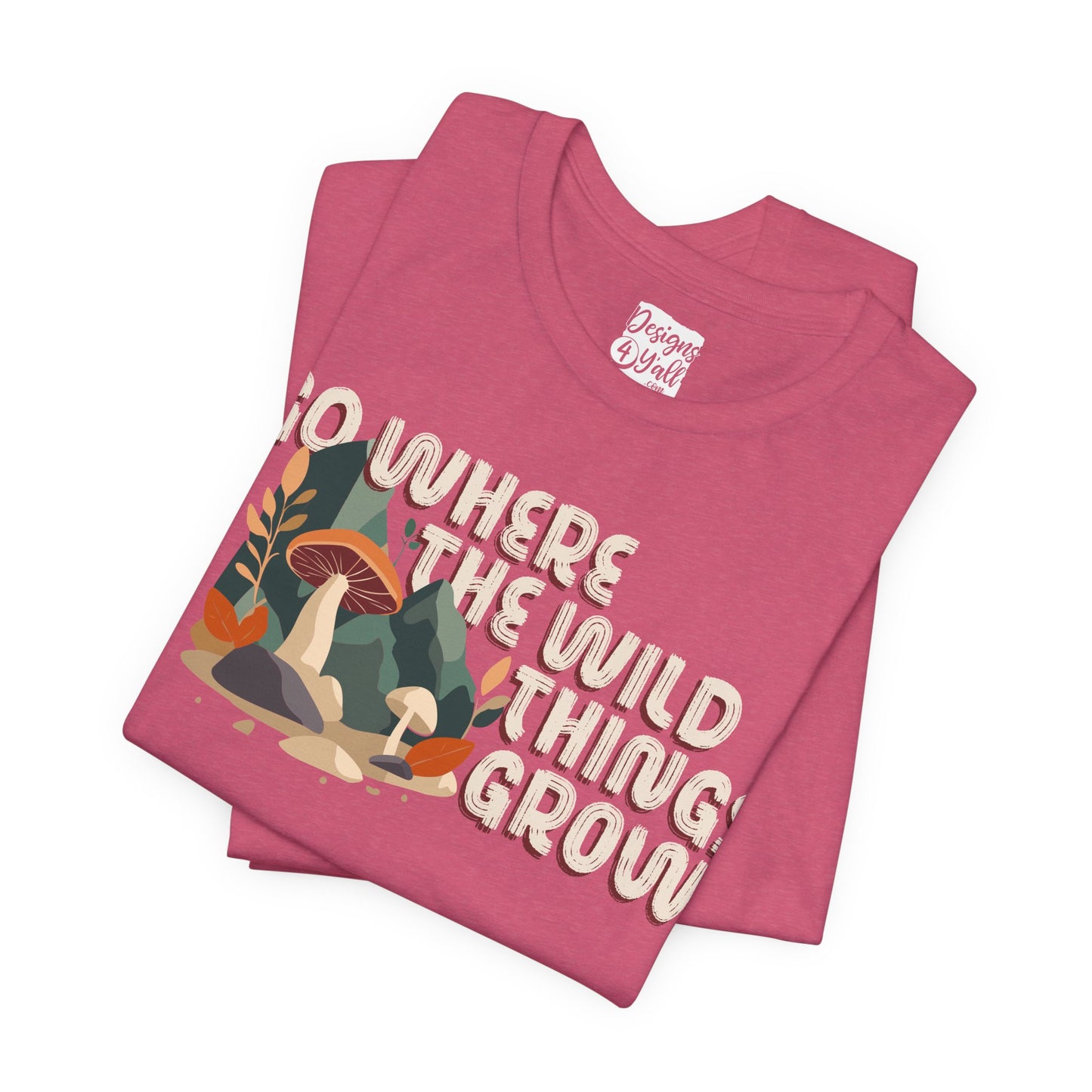 Mushroom Illustration Tee — “Go Where the Wild Things Grow”