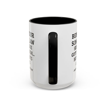 Mother’s Day Son‑in‑Law Funny Coffee Mug — “Being Your Son‑in‑Law Seems Like Gift Enough… But Here’s A Mug”