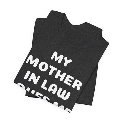 My Mother-in-Law Loves Me The Most T-Shirt — Funny Family Gift Tee