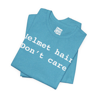 Helmet Hair Don't Care - Unisex Jersey Short Sleeve Tee
