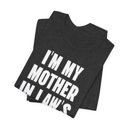 I’m My Mother-in-Law’s Favorite Child T-Shirt — Funny Family Gift Tee