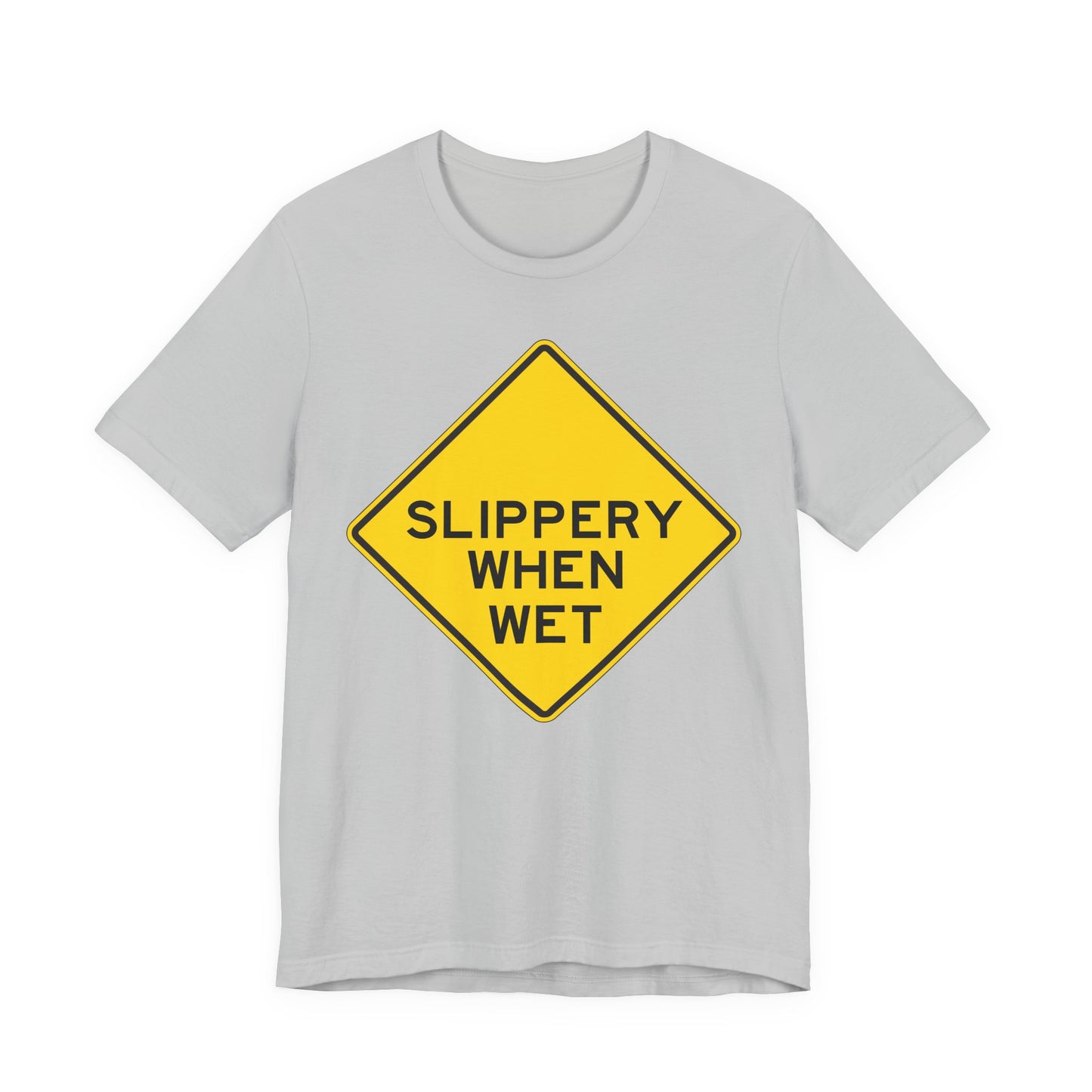 Slippery When Wet Road Sign T-Shirt — Funny Warning Graphic Tee