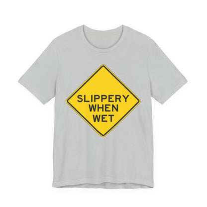 Slippery When Wet Road Sign T-Shirt — Funny Warning Graphic Tee