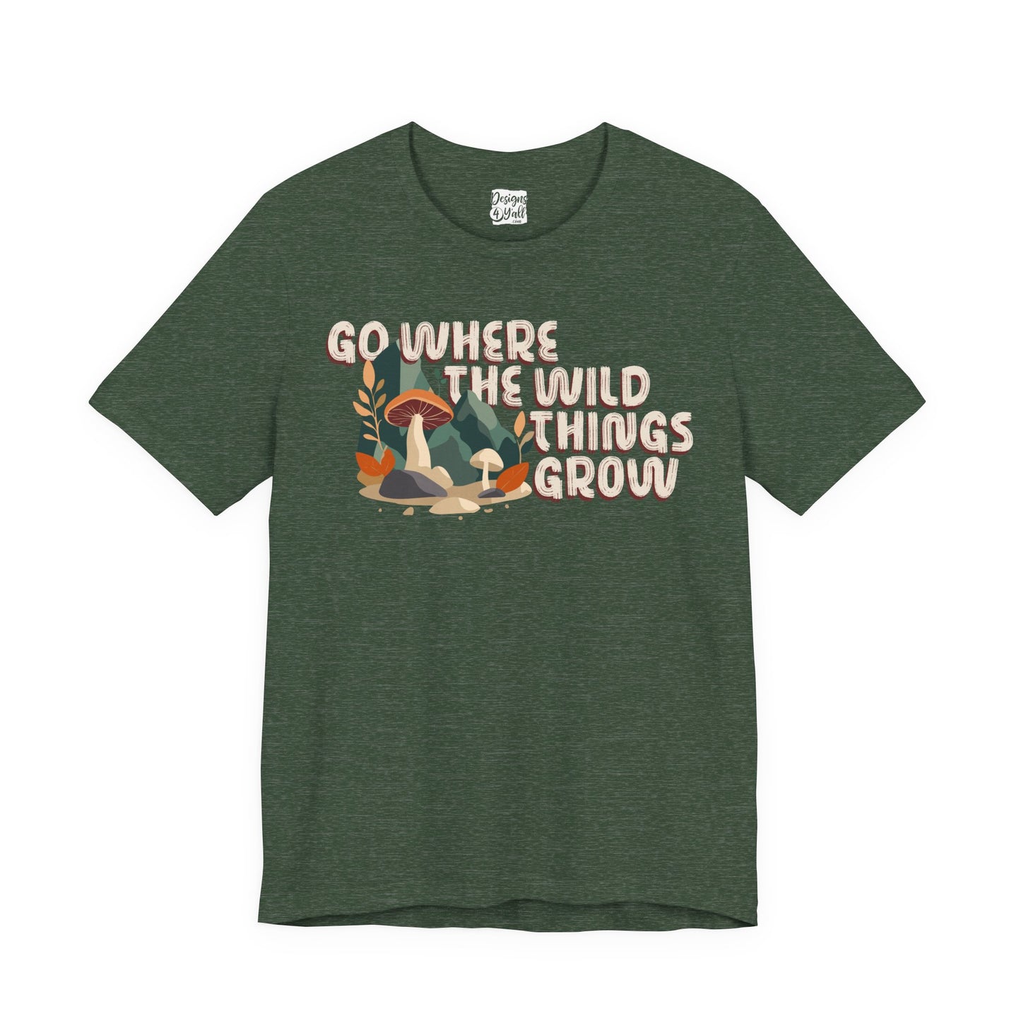 Mushroom Illustration Tee — “Go Where the Wild Things Grow”