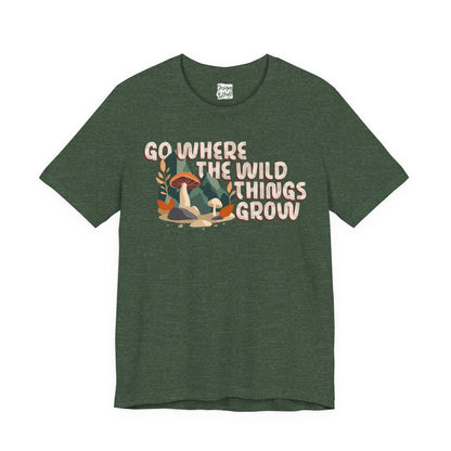 Mushroom Illustration Tee — “Go Where the Wild Things Grow”