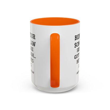 Mother’s Day Son‑in‑Law Funny Coffee Mug — “Being Your Son‑in‑Law Seems Like Gift Enough… But Here’s A Mug”