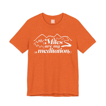 Miles are My Meditation- Unisex Jersey Short Sleeve Tee