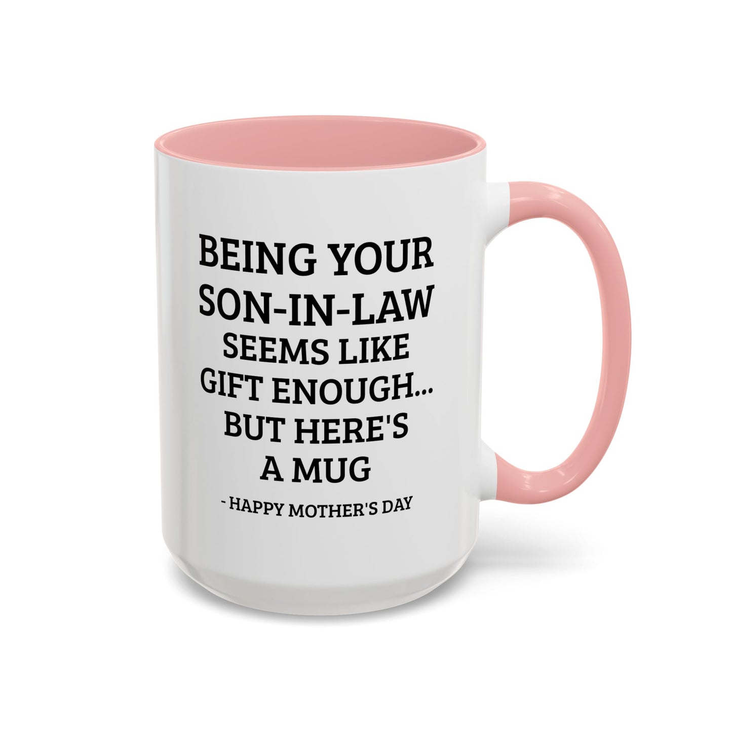 Mother’s Day Son‑in‑Law Funny Coffee Mug — “Being Your Son‑in‑Law Seems Like Gift Enough… But Here’s A Mug”