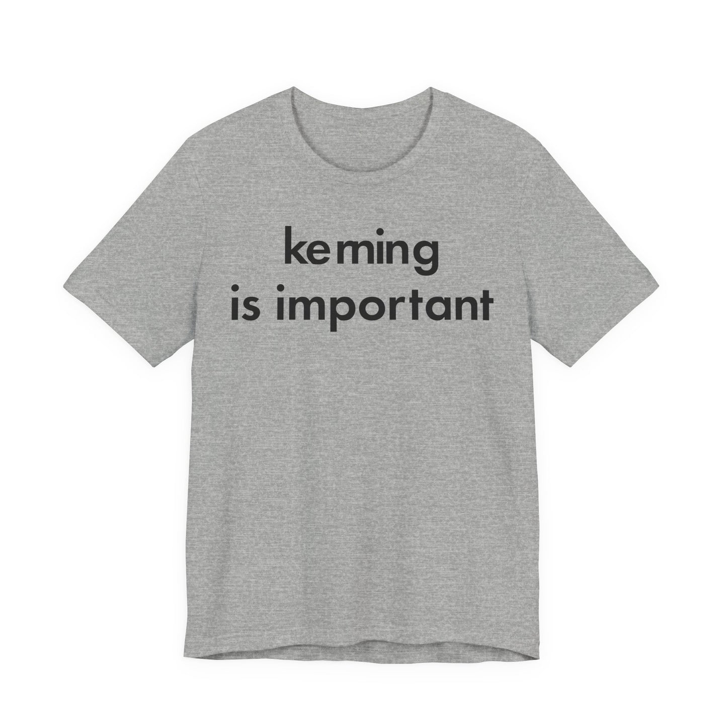 Kerning Is Important T-Shirt – Graphic Typography Tee