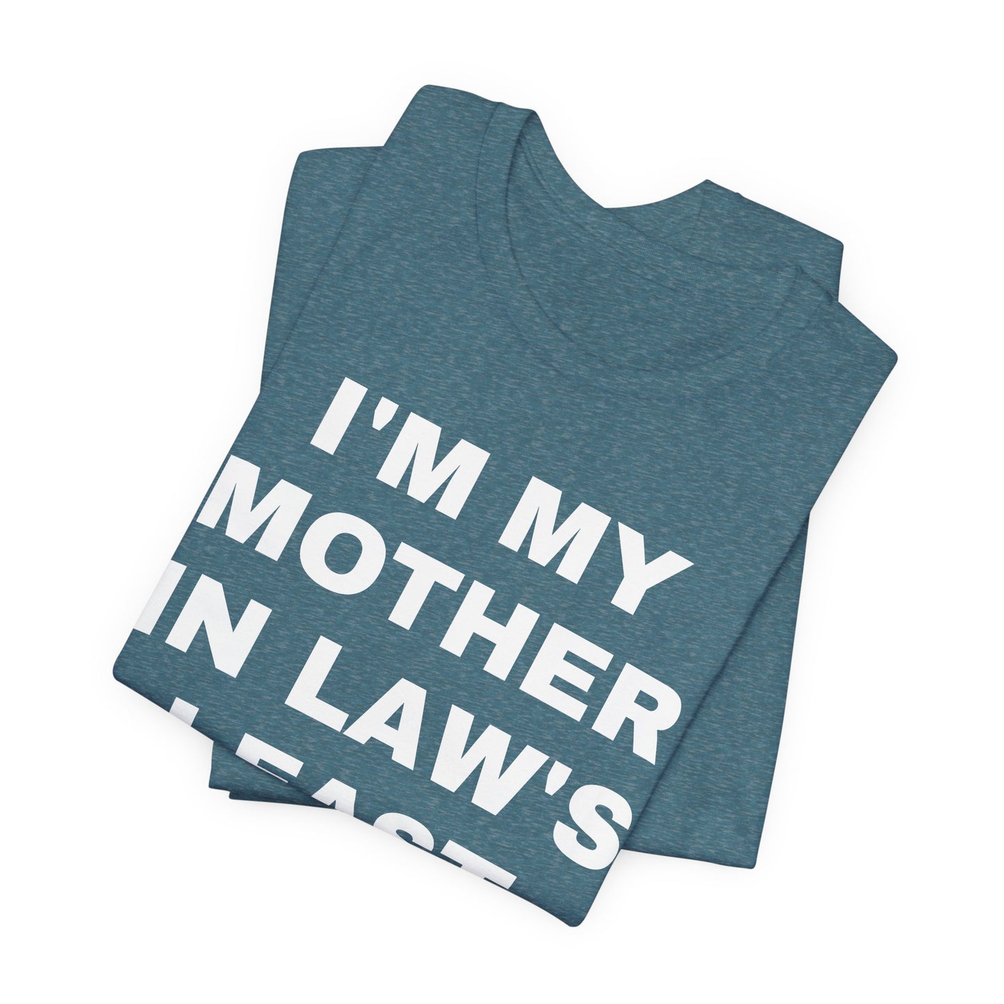 I’m My Mother-in-Law’s Least Favorite Child T-Shirt — Funny Family Gift Tee