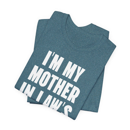 I’m My Mother-in-Law’s Favorite Child T-Shirt — Funny Family Gift Tee