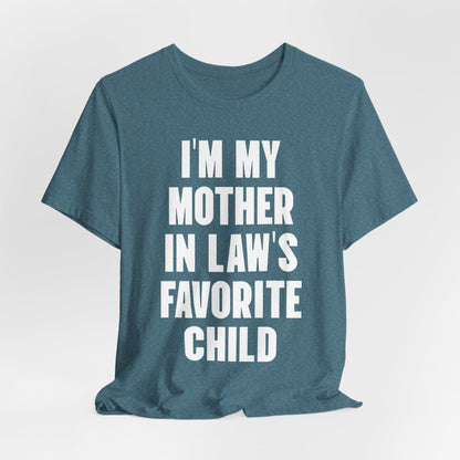 I’m My Mother-in-Law’s Favorite Child T-Shirt — Funny Family Gift Tee